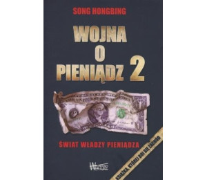 Wojna o pieniądz 2. Świat władzy pieniądza