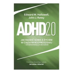 Adhd 2.0 Jak radzić sobie z życiem w ciągłym...