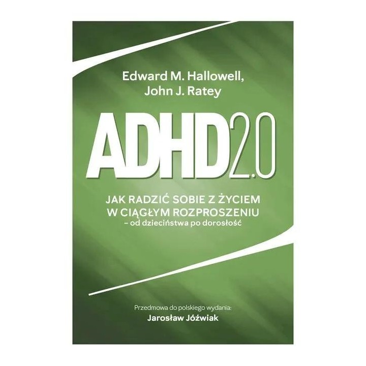 Adhd 2.0 Jak radzić sobie z życiem w ciągłym...