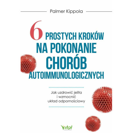 6 prostych kroków na pokonanie chorób autoimmunol.