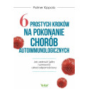 6 prostych kroków na pokonanie chorób autoimmunol.