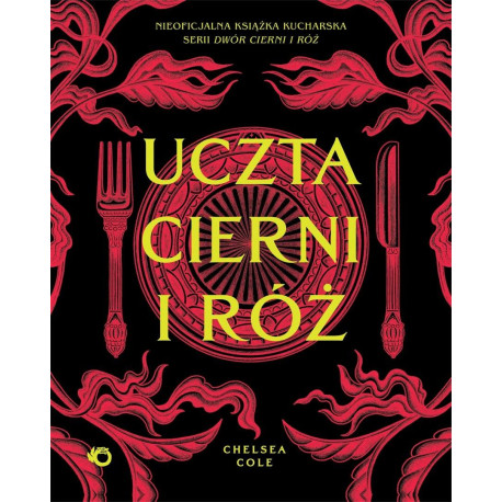 Uczta cierni i róż. Nieoficjalna książka...