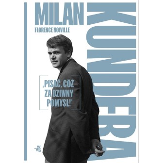 Milan Kundera: "Pisać, cóż za dziwny pomysł!"