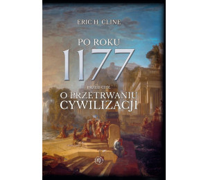 Po roku 1177 przed Chr. O przetrwaniu cywilizacji.
