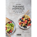 Poranne inspiracje. Zdrowe śniadania w 15 minut