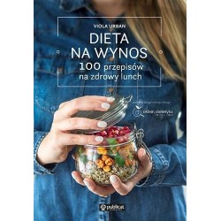Dieta na wynos. 100 przepisów na zdrowy lunch