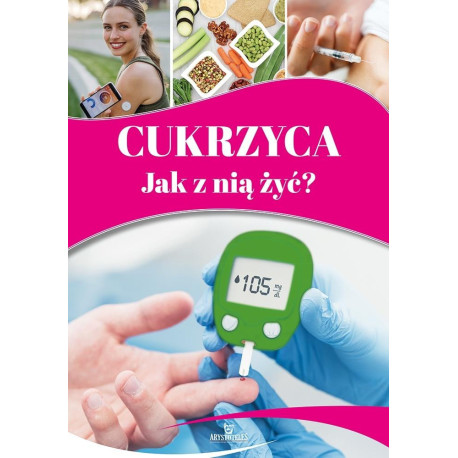 Cukrzyca. Jak z nią żyć?