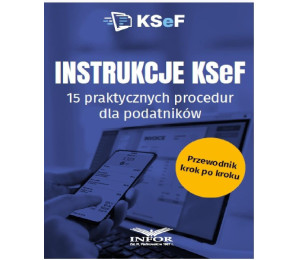 Instrukcje KSeF. 15 praktycznych procedur..