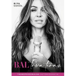 Bal trwa teraz. Transpersonalna autobiografia
