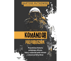 Komandor Podporucznik. Prawdziwa historia...