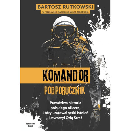 Komandor Podporucznik. Prawdziwa historia...
