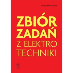 Zbiór zadań z elektrotechniki Markiewicz WSiP