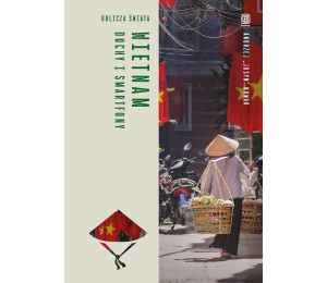 Wietnam. Duchy i smartfony. Oblicza świata