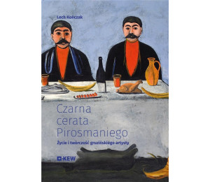 Czarna cerata Pirosmaniego. Życie i twórczość...