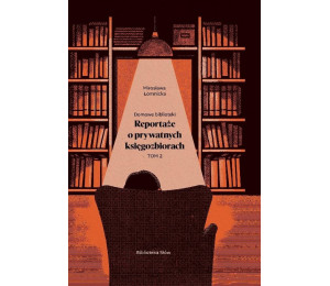 Domowe biblioteki. Reportaże o prywatnych... T.2