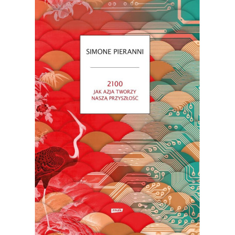 2100. Jak Azja tworzy naszą przyszłość