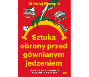 Sztuka obrony przed gównianym jedzeniem