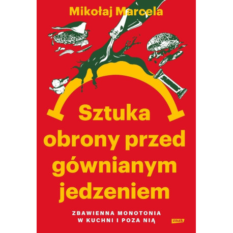 Sztuka obrony przed gównianym jedzeniem