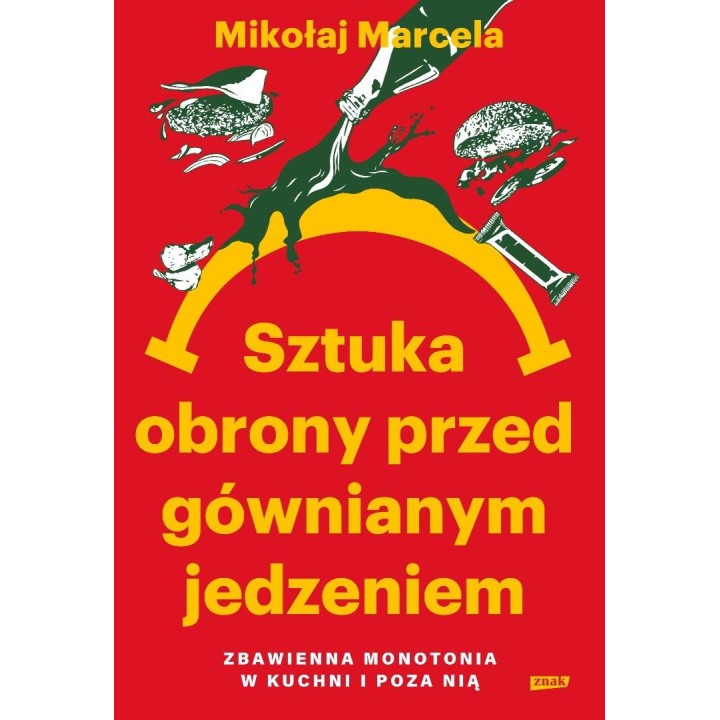 Sztuka obrony przed gównianym jedzeniem