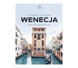 Wenecja. Mały atlas hedonistyczny