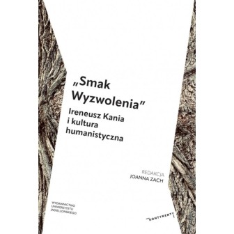 Smak Wyzwolenia. Ireneusz Kania i kultura...