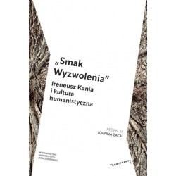 Smak Wyzwolenia. Ireneusz Kania i kultura...