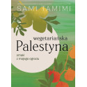 Wegetariańska Palestyna. Smaki z mojego ogrodu