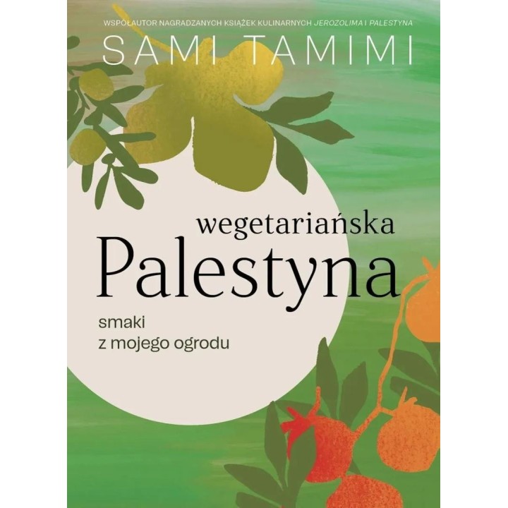 Wegetariańska Palestyna. Smaki z mojego ogrodu