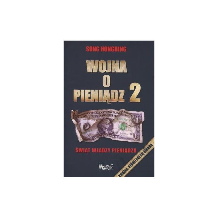 Wojna o pieniądz 2. Świat władzy pieniądza