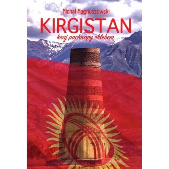 Kirgistan. Kraj pachnący chlebem