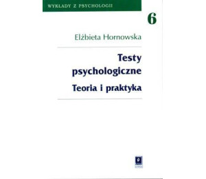 Testy psychologiczne Teoria i praktyka