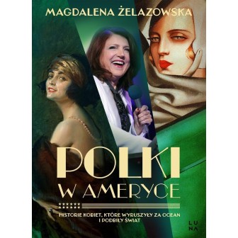 Polki w Ameryce. Historie kobiet, które wyruszyły