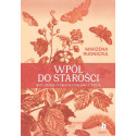 Wpół do starości. Refleksje o drugiej połowie...