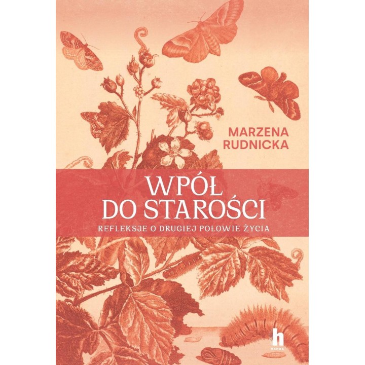 Wpół do starości. Refleksje o drugiej połowie...