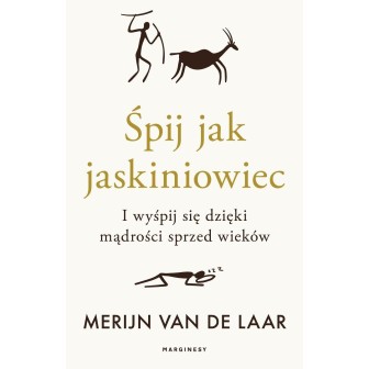 Śpij jak jaskiniowiec. I wyśpij się dzięki..