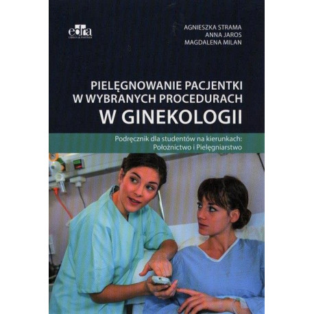 Pielęgnowanie pacjentki w wybranych procedurach...