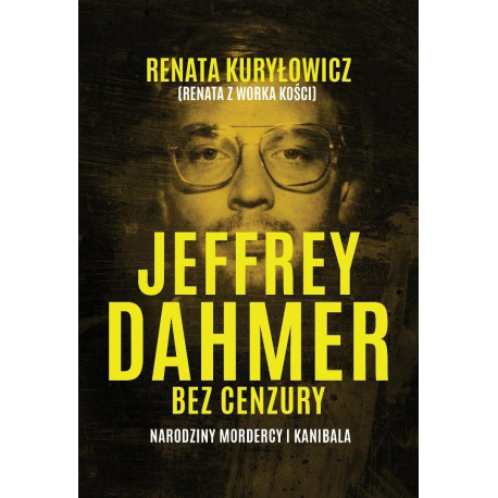 Jeffrey Dahmer bez cenzury. Narodziny mordercy i k