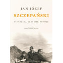 Jan Józef Szczepański. Pisarz na czas nie-pokoju