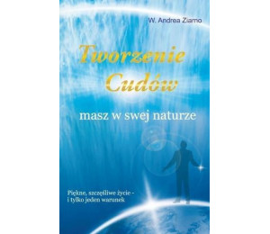 Tworzenie cudów masz w swej naturze