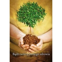 Bądź twórcą swojego zdrowia
