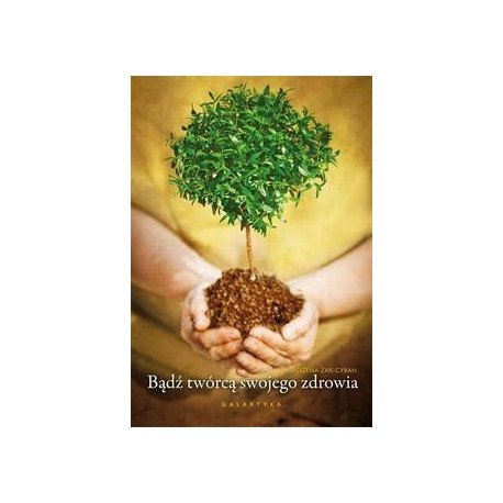 Bądź twórcą swojego zdrowia