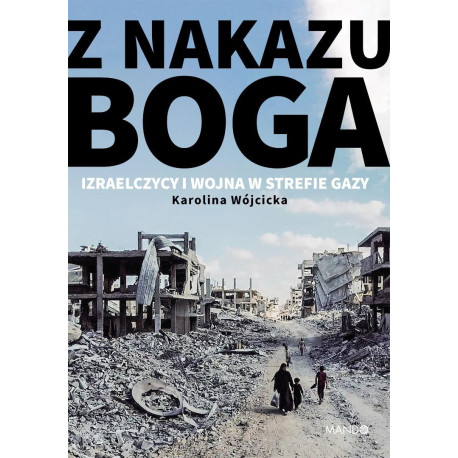 Z nakazu Boga. Izraelczycy i wojna w Strefie Gazy