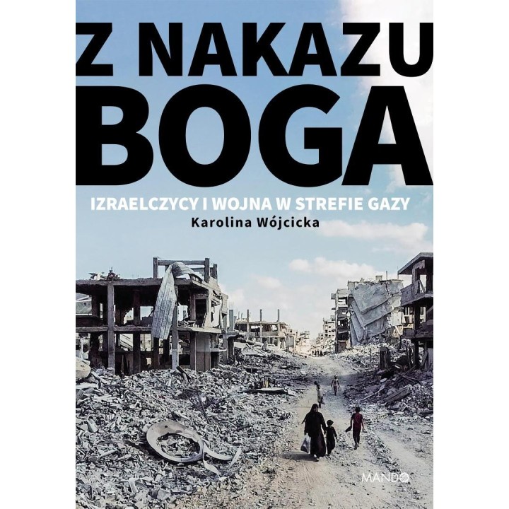 Z nakazu Boga. Izraelczycy i wojna w Strefie Gazy