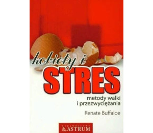 Kobiety i stres. Metody walki i przezwyciężania