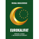 Eurokalifat. Dżihad, gangi i islamizacja Europy