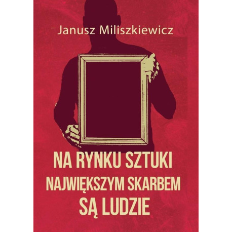 Na rynku sztuki największym skarbem są ludzie
