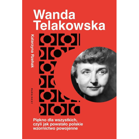 Wanda Telakowska. Królowa polskiego wzornictwa