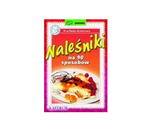 Naleśniki na 90 sposobów.