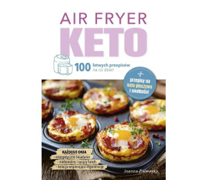Air Fryer Keto. 100 łatwych przepisów na co dzień