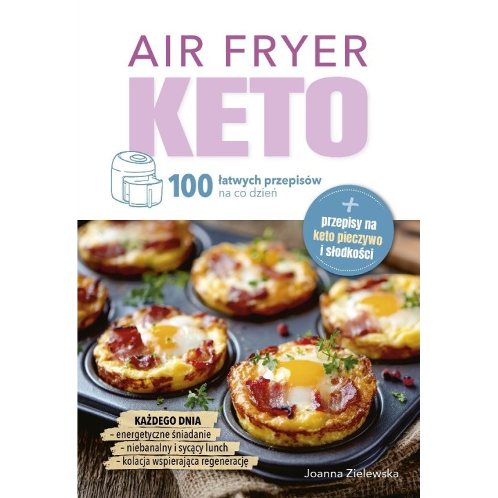 Air Fryer Keto. 100 łatwych przepisów na co dzień
